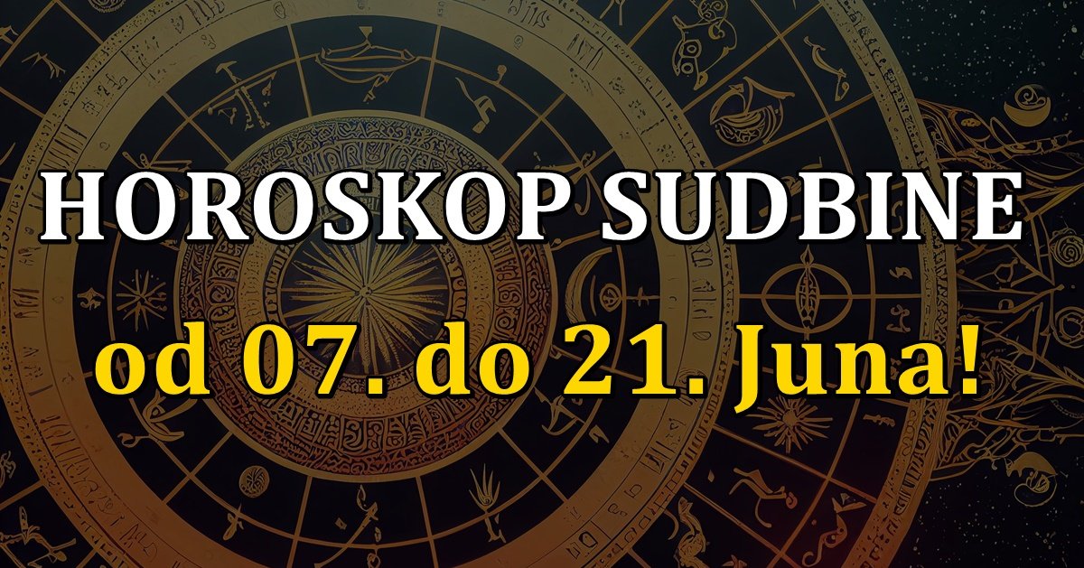 Saznajte sve o vašoj sudbini Horoskop od 07 do 21 Juna