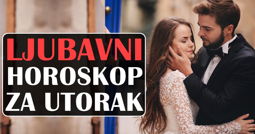 LJUBAVNI HOROSKOP ZA UTORAK:SLEDI PRELEP DAN ZA BLIZANCA I DEVICU! LJUBAVNI HOROSKOP ZA UTORAK:SLEDI PRELEP DAN ZA BLIZANCA I DEVICU!