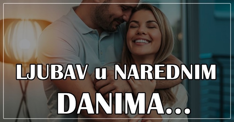 Koga ocekuje najveca LJUBAVNA SRECA u narednim danima! Koga ocekuje najveca LJUBAVNA SRECA u narednim danima!
