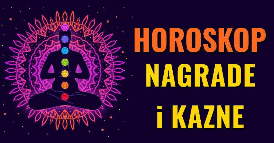HOROSKOP NAGRADE I KAZNE: KARMA ĆE OVOG ZNAKA NAGRADITI, A OVOG ZNAKA ČEKA KAZNA ZBOG GREŠKE IZ PROŠLOSTI! HOROSKOP NAGRADE I KAZNE: KARMA ĆE OVOG ZNAKA NAGRADITI, A OVOG ZNAKA ČEKA KAZNA ZBOG GREŠKE IZ PROŠLOSTI!