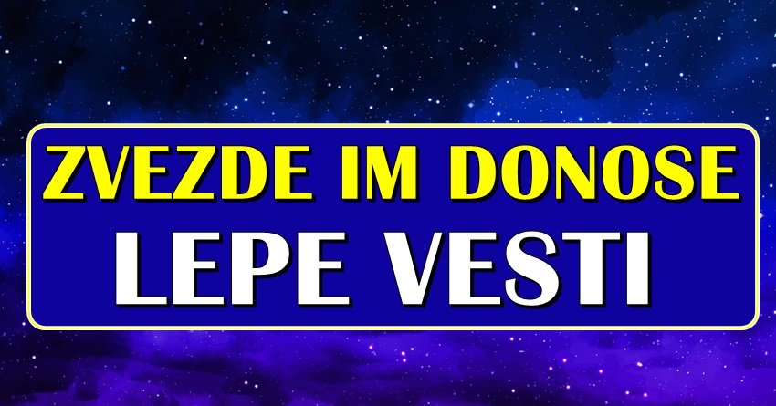 Zvezde donose lepe vesti:Brojni trenuci za pamcenje slede za ove znakove zodijaka! Zvezde donose lepe vesti:Brojni trenuci za pamcenje slede za ove znakove zodijaka!