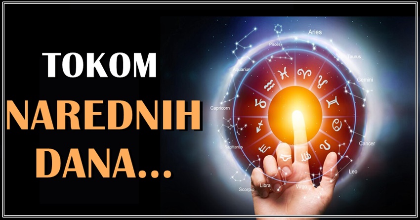 TOKOM NAREDNIH DANA: Ovim znacima neće biti ni malo lako! TOKOM NAREDNIH DANA: Ovim znacima neće biti ni malo lako!