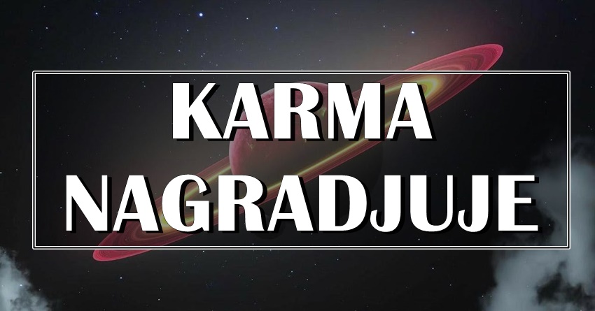 KARMA IM SPREMA NAGRADU: Ovim znacima će se isplatiti dobrota! KARMA IM SPREMA NAGRADU: Ovim znacima će se isplatiti dobrota!