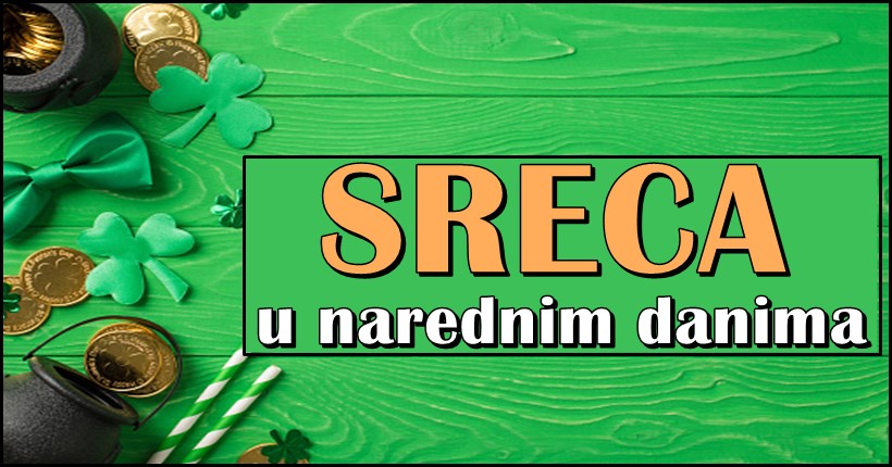 VELKA SRECA ocekuje ove znakove u narednim danima: Sve se mijenja na bolje! VELKA SRECA ocekuje ove znakove u narednim danima: Sve se mijenja na bolje!