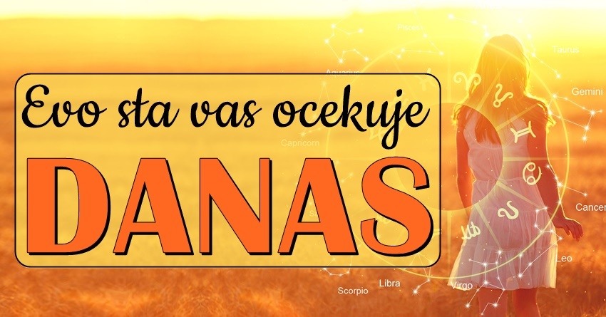 Danas: Horoskop za sve znakove, saznajte šta vam SUDBINA donosi do kraja dana! Danas: Horoskop za sve znakove, saznajte šta vam SUDBINA donosi do kraja dana!