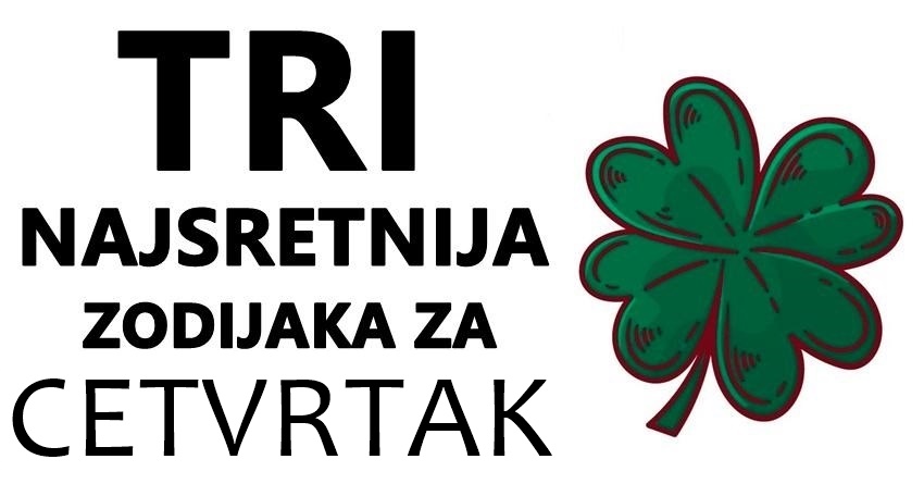 Četvrtak će za ova tri znaka donijeti mnogo sreće: Sutra će im sve krenuti na bolje! Četvrtak će za ova tri znaka donijeti mnogo sreće: Sutra će im sve krenuti na bolje!