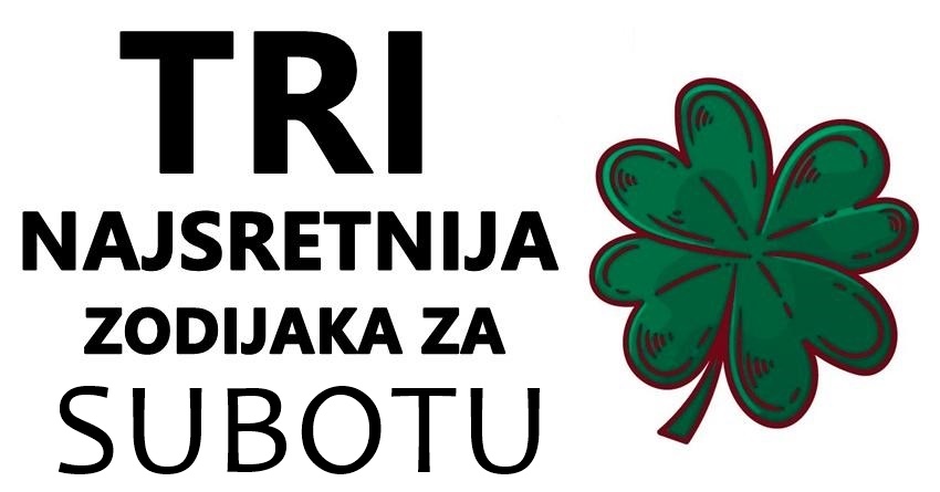 Sreća u subotu: Ova tri znaka će dobiti uvid u energiju i događaje koji će im doneti sreću! Sreća u subotu: Ova tri znaka će dobiti uvid u energiju i događaje koji će im doneti sreću!