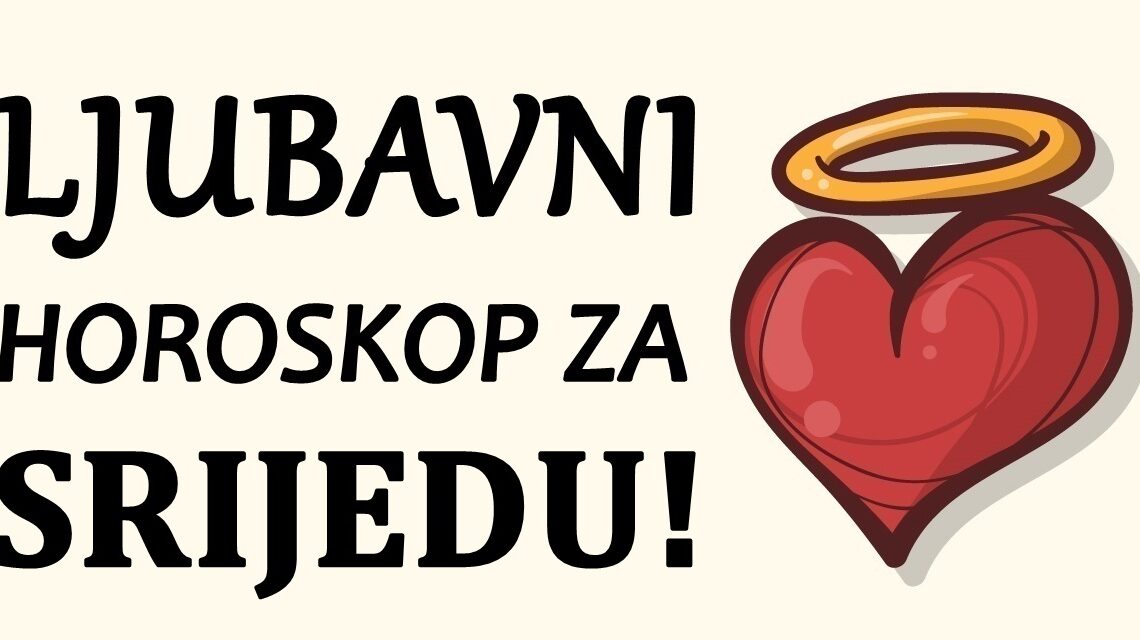 Dan ljubavi: Ljubavni horoskop otkriva tajne srijede! Dan ljubavi: Ljubavni horoskop otkriva tajne srijede!