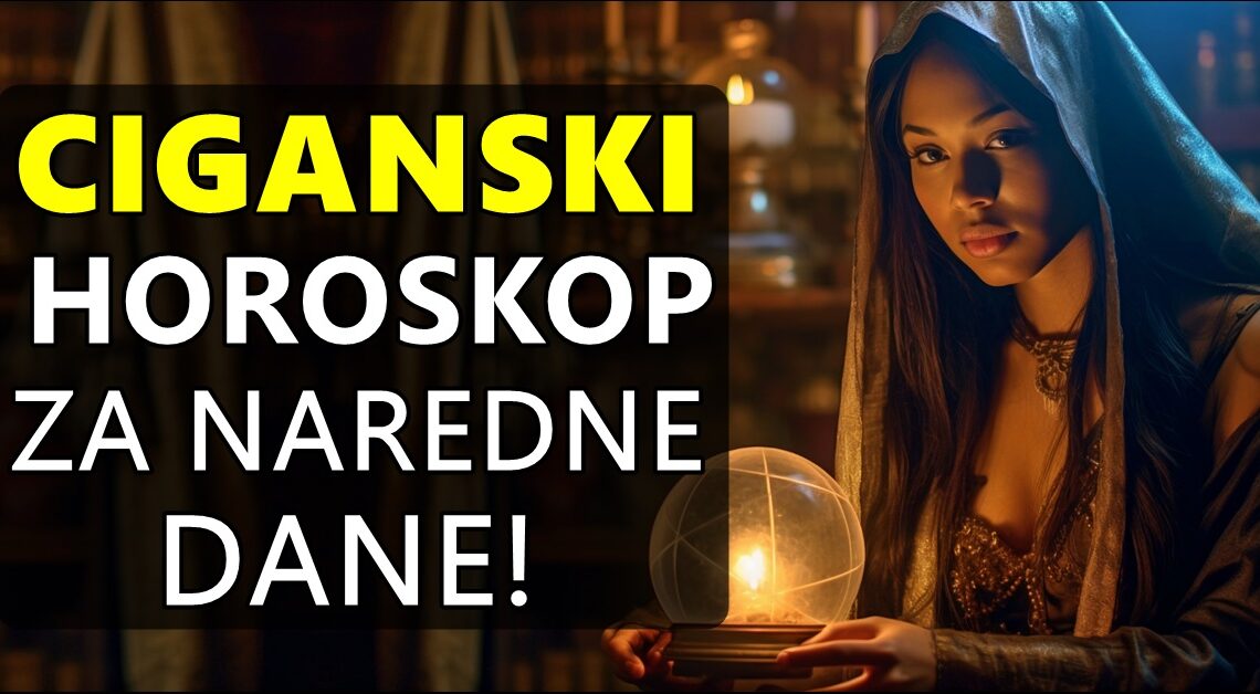 Ciganski horoskop otkriva sa kakvim izazovima ćete se suočiti u narednim danima! Ciganski horoskop otkriva sa kakvim izazovima ćete se suočiti u narednim danima!