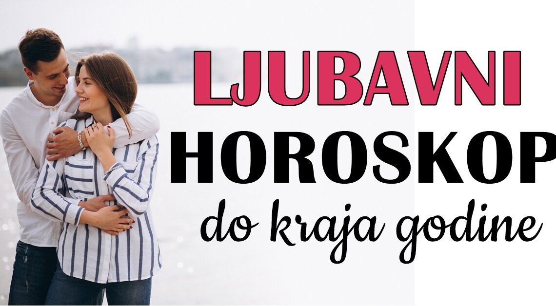 Ljubavni horoskop do kraja godine: Saznajte šta vas očekuje u narednim mesecima! Ljubavni horoskop do kraja godine: Saznajte šta vas očekuje u narednim mesecima!