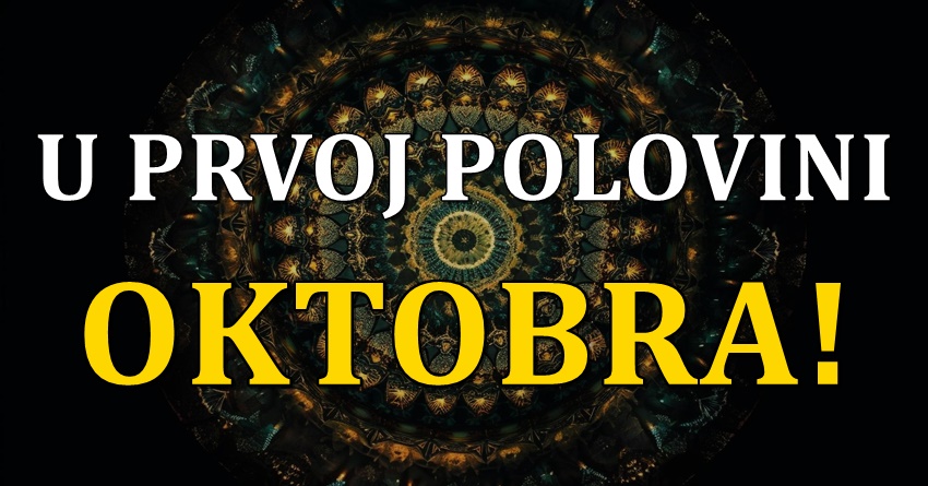 U PRVOJ POLOVINI OKTOBRA,evo KOME će biti NAKLONJENE ZVEZDE i POKLONITI im SAMO NAJBOLJE! U PRVOJ POLOVINI OKTOBRA,evo KOME će biti NAKLONJENE ZVEZDE i POKLONITI im SAMO NAJBOLJE!