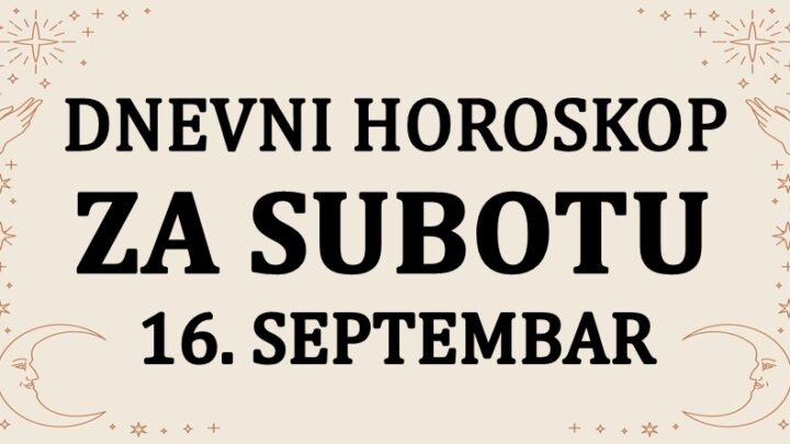 Dnevni horoskop za 16.septembar:Danas jednom znaku sledi prava ljubav i velika sreca,a evo sta ceka ostale…