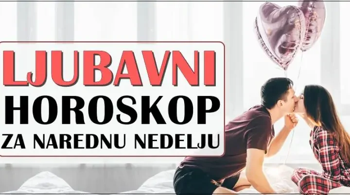 LJUBAVNI HOROSKOP ZA NAREDNU NEDELJU ZA SVE ZNAKOVE!