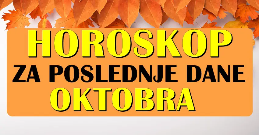 Poslednji dani meseca oktobra:Evo sta donose i kome se to sve menja vrlo uskoro! Poslednji dani meseca oktobra:Evo sta donose i kome se to sve menja vrlo uskoro!