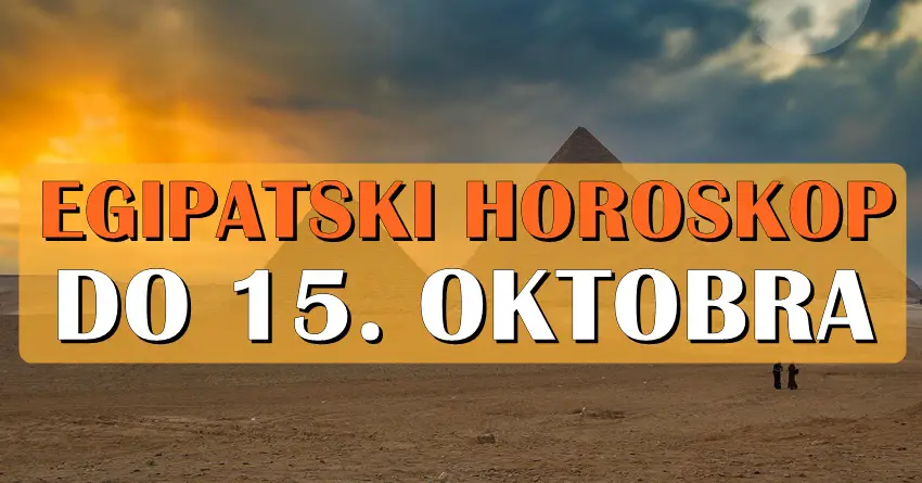Egipatski horoskop do 15. oktobra: KARMA će KAZNITI ovog znaka! Egipatski horoskop do 15. oktobra: KARMA će KAZNITI ovog znaka!