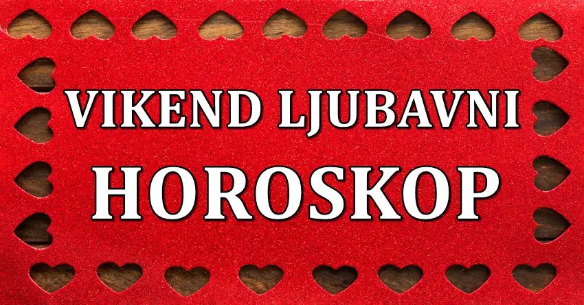 LJUBAV TOKOM VIKENDA:Evo za koga ovog puta imamo sjajne vesti! LJUBAV TOKOM VIKENDA:Evo za koga ovog puta imamo sjajne vesti!