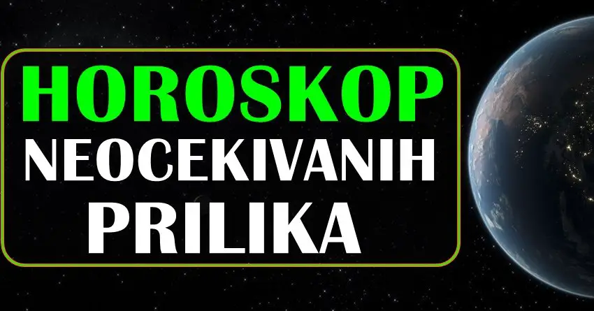 Horoskop neočekivanih prilika: Ove znakove čeka nešto bitno! Horoskop neočekivanih prilika: Ove znakove čeka nešto bitno!