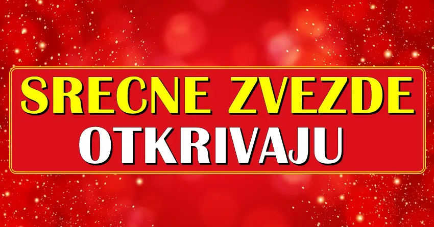 SRECNE ZVEZDE OTKRIVAJU:OVIM znacima POCINJE PERIOD DIVNIH DESAVANJA i VELIKE SRECE! SRECNE ZVEZDE OTKRIVAJU:OVIM znacima POCINJE PERIOD DIVNIH DESAVANJA i VELIKE SRECE!