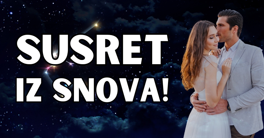 Susret iz snova i vreme za pravu ljubav: Evo kome će konačno krenuti na polju emocija! Susret iz snova i vreme za pravu ljubav: Evo kome će konačno krenuti na polju emocija!