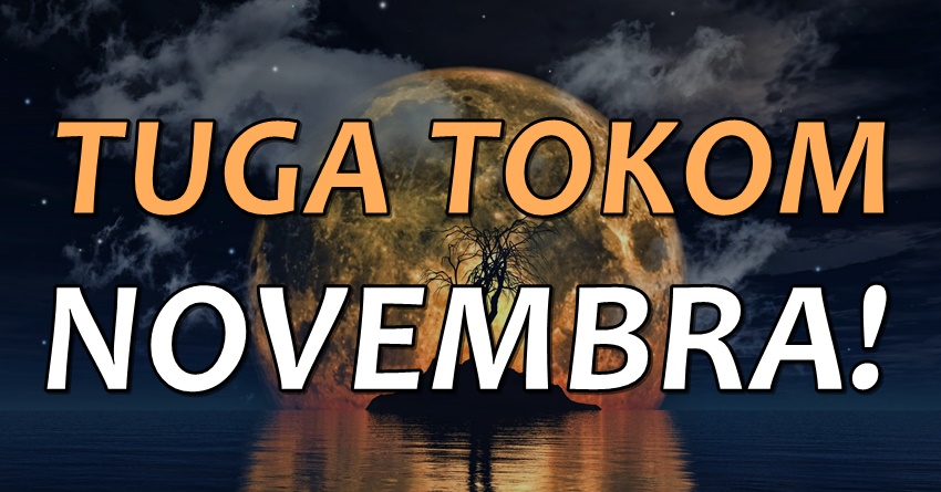 Novembar koji ce im slomiti srce:Ove znakove zodijaka ceka tezak mesec! Novembar koji ce im slomiti srce:Ove znakove zodijaka ceka tezak mesec!