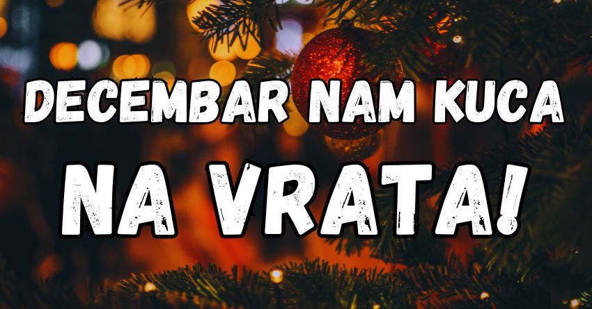 Decembar nam kuca na vrata: Šta će donijeti svim znakovima zodijaka? Decembar nam kuca na vrata: Šta će donijeti svim znakovima zodijaka?