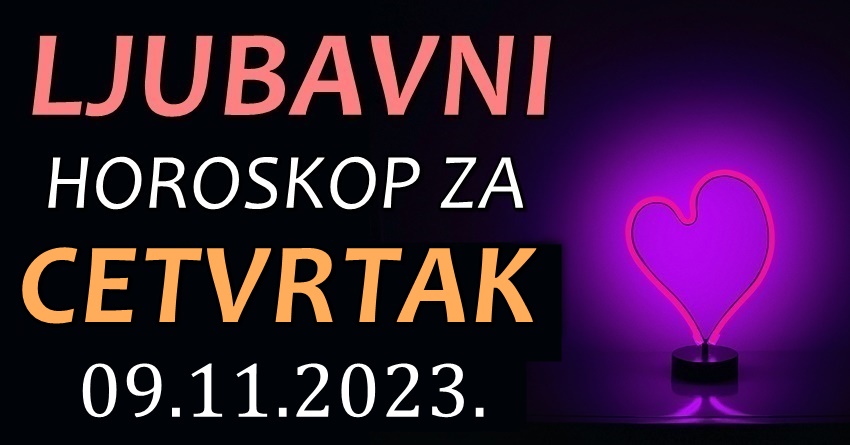 LJUBAVNI HOROSKOP za 09. NOVEMBAR: U toku dana u život jednog znaka će se VRATITI OSOBA iz PROŠLOSTI i htjet će ISPRAVITI GREŠKE… LJUBAVNI HOROSKOP za 09. NOVEMBAR: U toku dana u život jednog znaka će se VRATITI OSOBA iz PROŠLOSTI i htjet će ISPRAVITI GREŠKE…