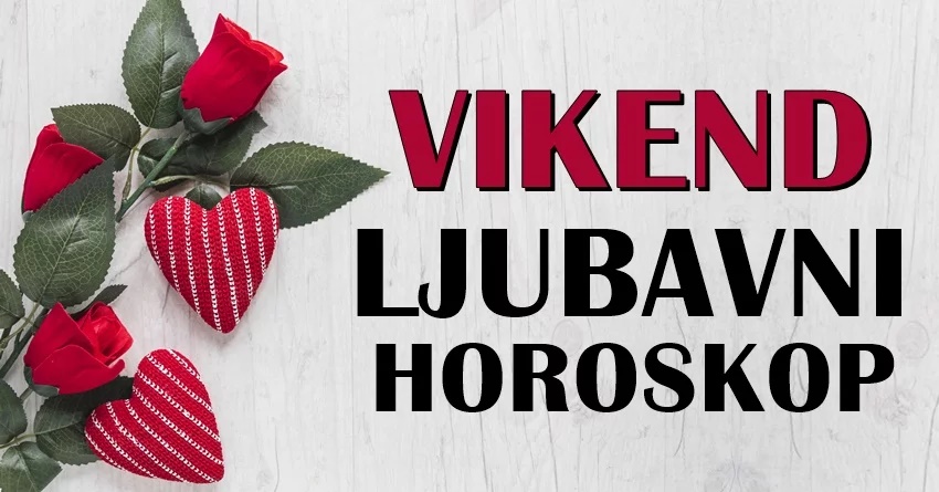 Ljubav tokom vikenda: Jedan zodijak ce doci do svog cilja i uspeti u svojim namerama i zeljama! Ljubav tokom vikenda: Jedan zodijak ce doci do svog cilja i uspeti u svojim namerama i zeljama!