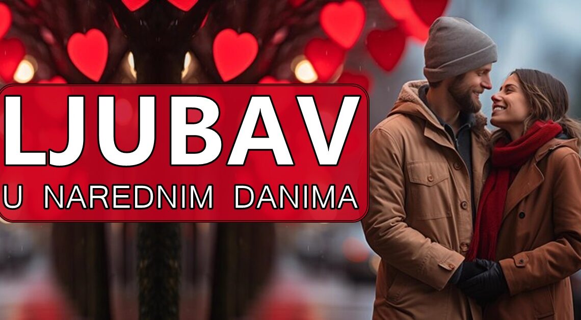 LJUBAV U NAREDNIM DANIMA: Uđimo zajedno u ovu uzbudljivu avanturu i otkrijmo što ljubav donosi za sve znakove! LJUBAV U NAREDNIM DANIMA: Uđimo zajedno u ovu uzbudljivu avanturu i otkrijmo što ljubav donosi za sve znakove!