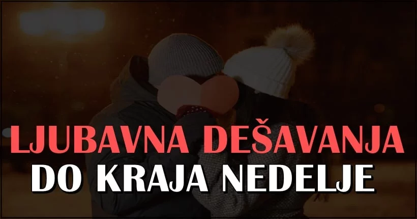 LJUBAVNA DEŠAVANJA do kraja nedelje: Evo šta čeka sve znakove! LJUBAVNA DEŠAVANJA do kraja nedelje: Evo šta čeka sve znakove!