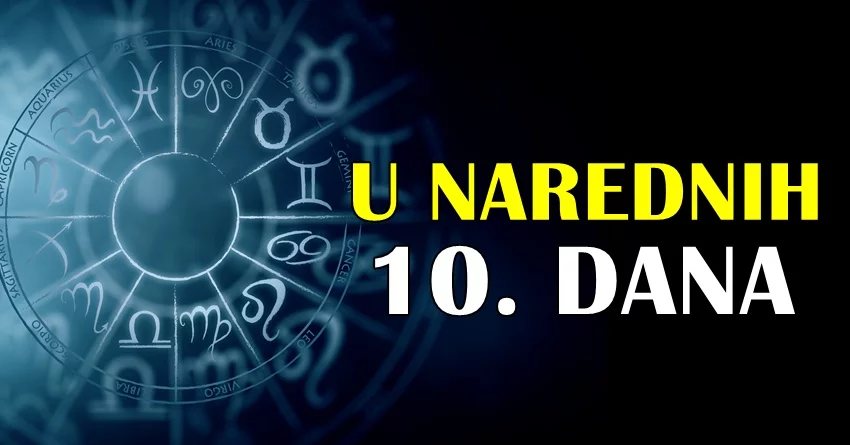 Horoskop za narednih deset dana za sve znakove zodijaka: Vreme je da saznate sta vas ceka! Horoskop za narednih deset dana za sve znakove zodijaka: Vreme je da saznate sta vas ceka!