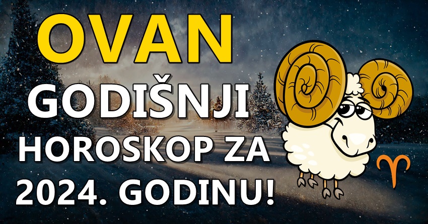 Ovan-godisnji horoskop za 2024.godinu: Sledi vam godina iz vasih snova! Ovan-godisnji horoskop za 2024.godinu: Sledi vam godina iz vasih snova!