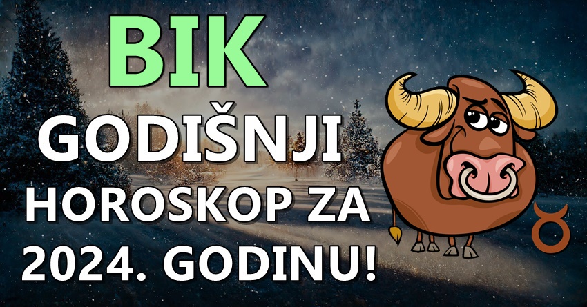 Bik-veliki horoskop za 2024.godinu:Bice ovo godina iz vasih snova,dragi bikovi! Bik-veliki horoskop za 2024.godinu:Bice ovo godina iz vasih snova,dragi bikovi!