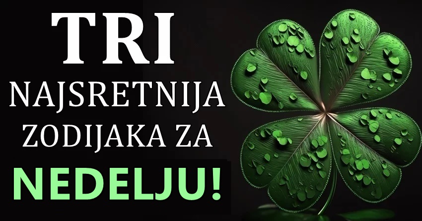 U nedelju,zadnjeg dana u 2023.godini, ova tri znaka ce imati najvise srece! U nedelju,zadnjeg dana u 2023.godini, ova tri znaka ce imati najvise srece!
