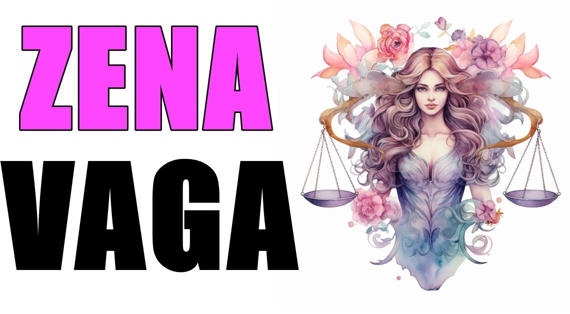 ŽENA VAGA: KRALJICA VELIKOG SRCA I PLEMENITE DUŠE! ŽENA VAGA: KRALJICA VELIKOG SRCA I PLEMENITE DUŠE!
