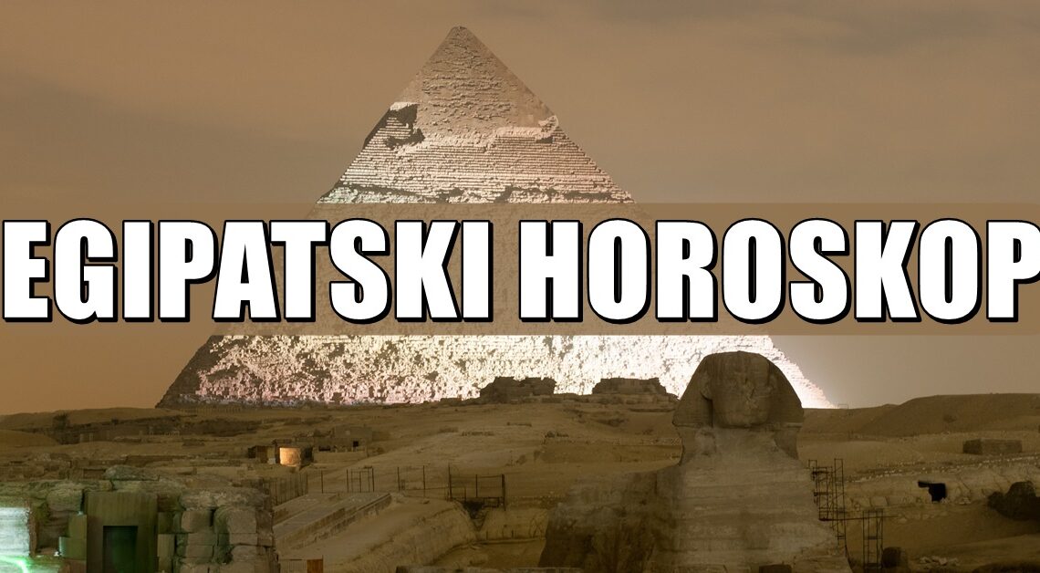 EGIPATSKI HOROSKOP otkriva šta vam je SUDBINA PRIPREMILA do kraja mjeseca decembra! EGIPATSKI HOROSKOP otkriva šta vam je SUDBINA PRIPREMILA do kraja mjeseca decembra!