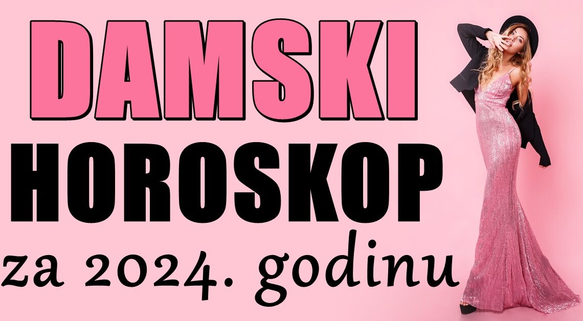 VELIKI DAMSKI HOROSKOP: Horoskop samo za dame za narednu 2024. godinu! VELIKI DAMSKI HOROSKOP: Horoskop samo za dame za narednu 2024. godinu!