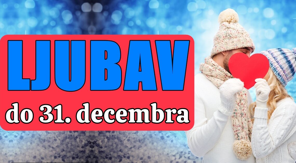 Ljubavni horoskop do 31. Decembra: Zvezde otkrivaju romantične puteve za sve znakove! Ljubavni horoskop do 31. Decembra: Zvezde otkrivaju romantične puteve za sve znakove!