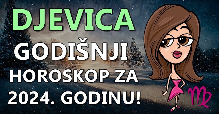DJEVICA: VELIKI GODIŠNJI HOROSKOP ZA DJEVICU – nema razloga za brigu, jer ćete biti SREĆNIJI nego ikada! DJEVICA: VELIKI GODIŠNJI HOROSKOP ZA DJEVICU – nema razloga za brigu, jer ćete biti SREĆNIJI nego ikada!