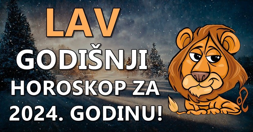 LAV- VELIKI GODIŠNJI HOROSKOP ZA 2024. Godinu | Sve24.com