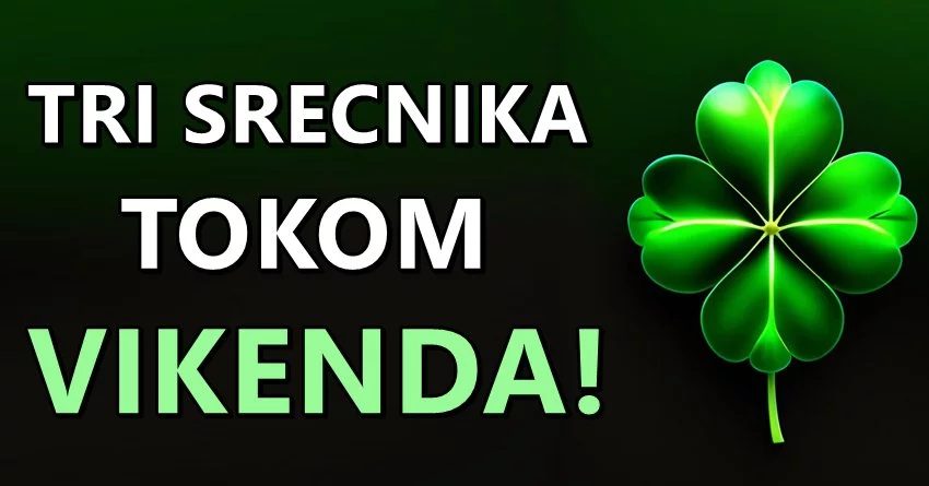 Tokom subote i nedelje, ova TRI ZNAKA će imati NAJVIŠE SREĆE! Tokom subote i nedelje, ova TRI ZNAKA će imati NAJVIŠE SREĆE!