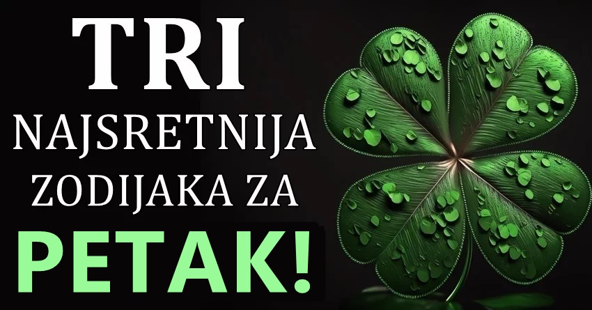 Sledi petak:Ovaj dan ce doneti posebnu srecu za ova tri znaka zodijaka! Sledi petak:Ovaj dan ce doneti posebnu srecu za ova tri znaka zodijaka!