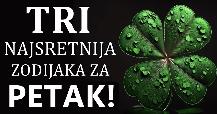 Petak, 12.januar, bice najlepsi dan za ova tri znaka jer ce dobiti sve sto su ikada zeleli! Petak, 12.januar, bice najlepsi dan za ova tri znaka jer ce dobiti sve sto su ikada zeleli!