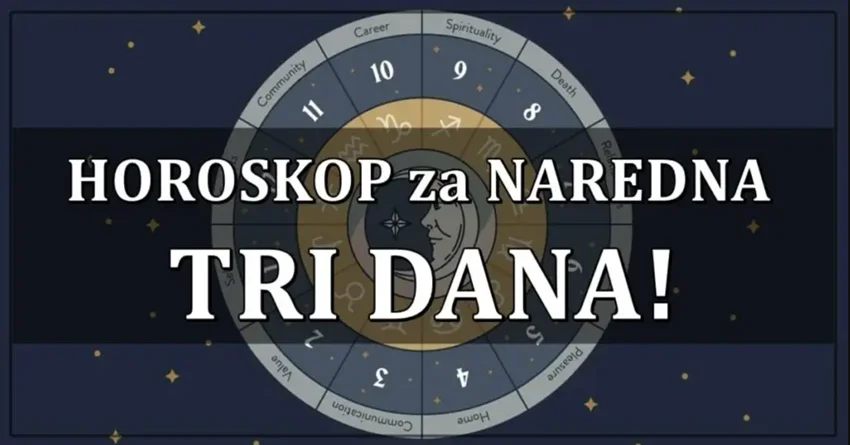 Horoskop za naredna tri dana: Ponedeljak, utorak i sreda će biti jako zanimljivi! Horoskop za naredna tri dana: Ponedeljak, utorak i sreda će biti jako zanimljivi!