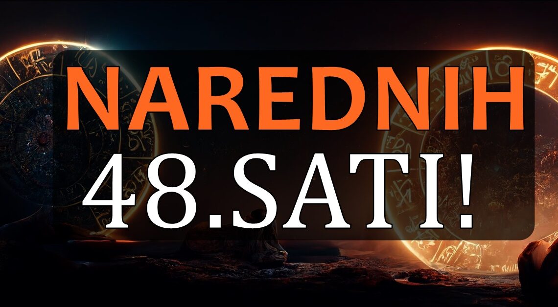 Naredna 48.sata: Cetvrtak i petak ce doneti nesto neverovatno,a evo o cemu je rec! Naredna 48.sata: Cetvrtak i petak ce doneti nesto neverovatno,a evo o cemu je rec!