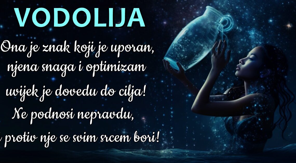 VODOLIJA: Njena iskrenost je često dovede u probleme, ali ona se ne služi lažima nikad! VODOLIJA: Njena iskrenost je često dovede u probleme, ali ona se ne služi lažima nikad!