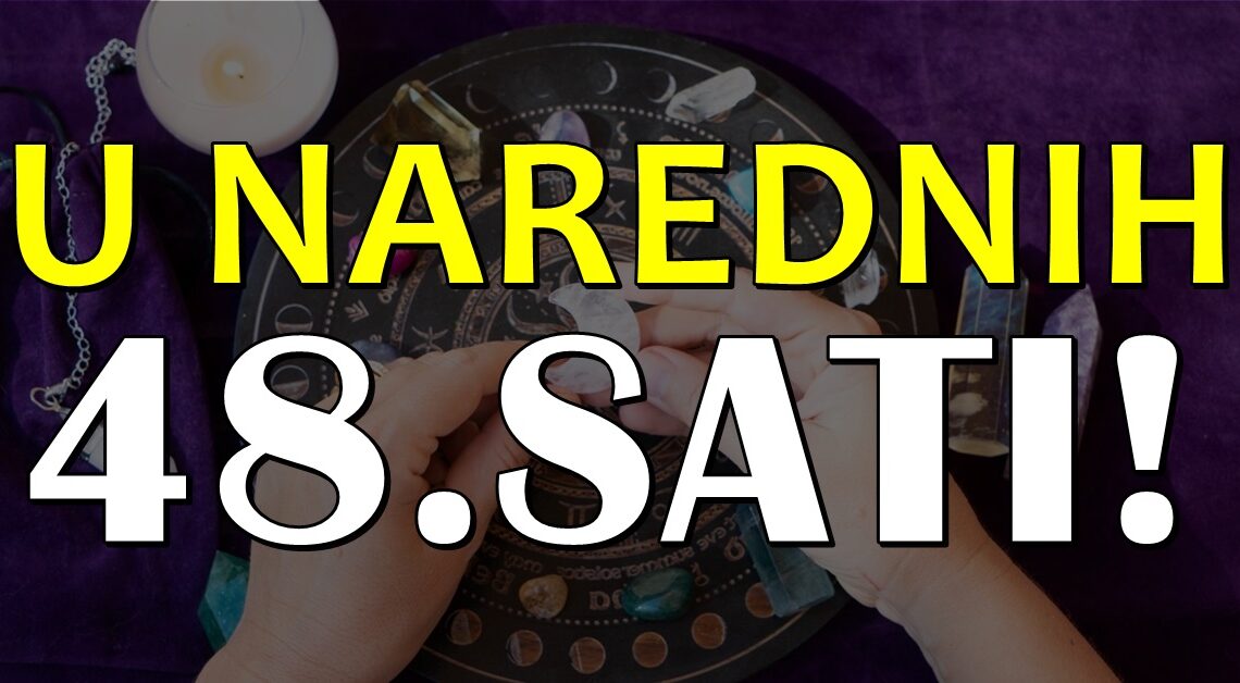 Horoskop za narednih 48.sati: Iznenadjenja slede, vreme je da se kolo srece okrene i da neko uspe u svojim namerama! Horoskop za narednih 48.sati: Iznenadjenja slede, vreme je da se kolo srece okrene i da neko uspe u svojim namerama!