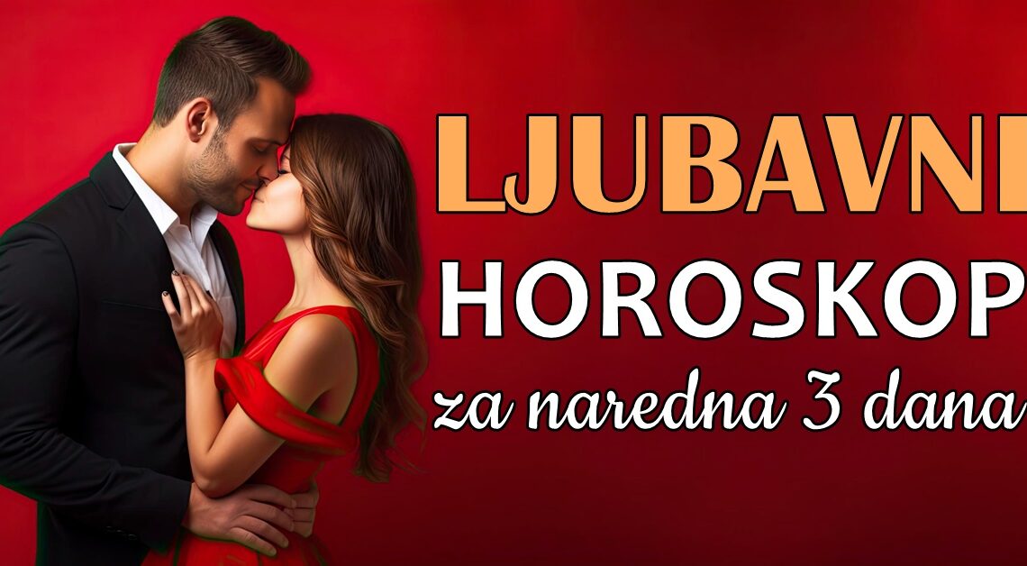 Ljubav za četvrtak,petak i subotu: Tri dana koja su pred nama ce doneti veliki preokret-evo sta ocekuje tvog znaka zodijaka! Ljubav za četvrtak,petak i subotu: Tri dana koja su pred nama ce doneti veliki preokret-evo sta ocekuje tvog znaka zodijaka!