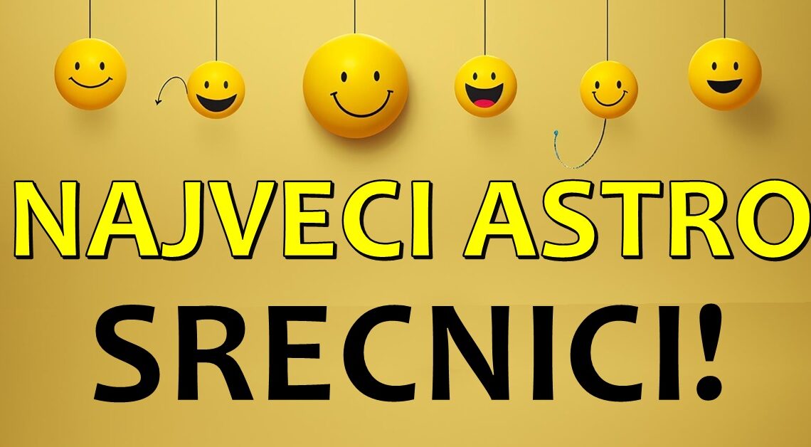 Ova cetiri znaka ce imati najvise srece u sedmici od 19. do 25.februara i ostvarice im se najveca zelja! Ova cetiri znaka ce imati najvise srece u sedmici od 19. do 25.februara i ostvarice im se najveca zelja!