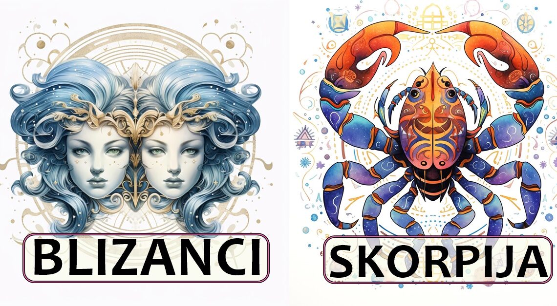 Blizanci i Skorpija: Uvijek ce se izboriti za sve sto zele u zivotu, jer oni nikad ne odustaju! Blizanci i Skorpija: Uvijek ce se izboriti za sve sto zele u zivotu, jer oni nikad ne odustaju!