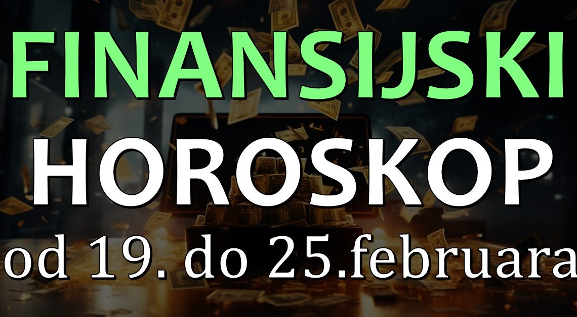 Veliki finansijski horoskop od 19. do 25.februara:Sledi niz desavanja koja ne ocekujete,neko moze da se obogati! Veliki finansijski horoskop od 19. do 25.februara:Sledi niz desavanja koja ne ocekujete,neko moze da se obogati!